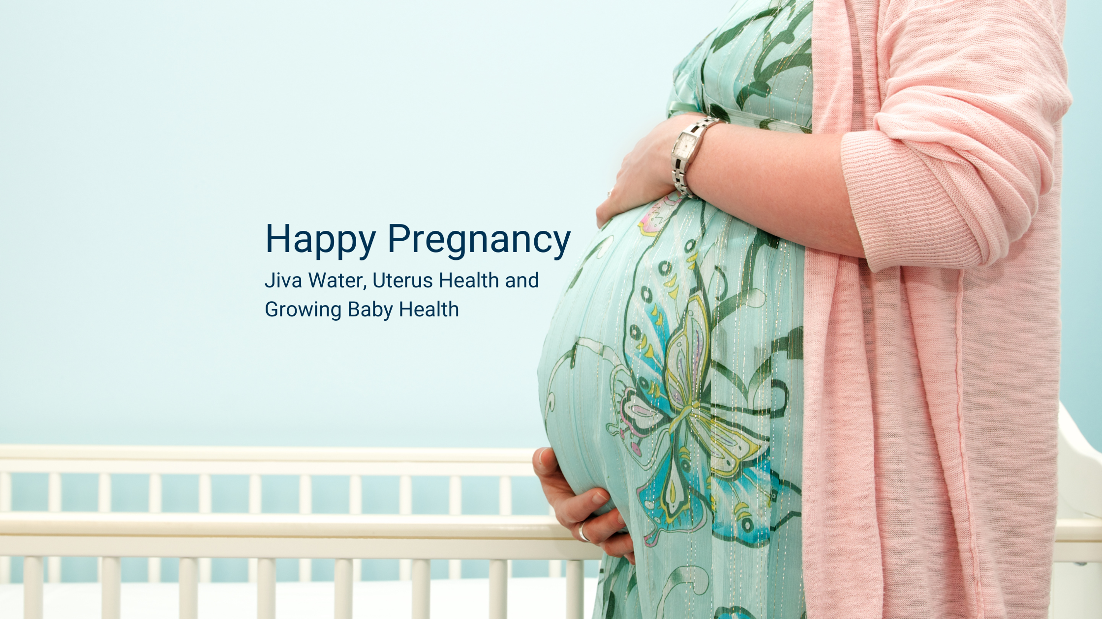 Nurturing Baby Growth: The Vital Role of Jiva Water and Cellular Level Hydration in Pregnancy