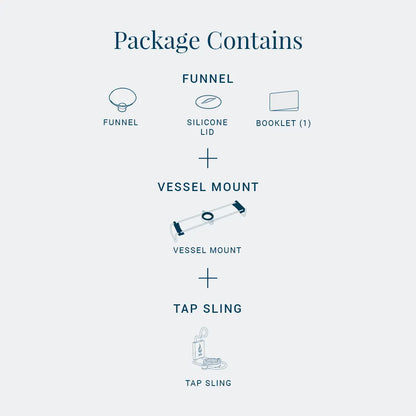 Funnel + Vessel Mount + Tap Sling