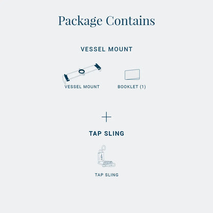 Vessel Mount + Tap Sling